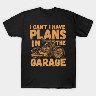 I Can't I Have Plans In The Garage Fathers Gift Car Mechanic T-Shirt